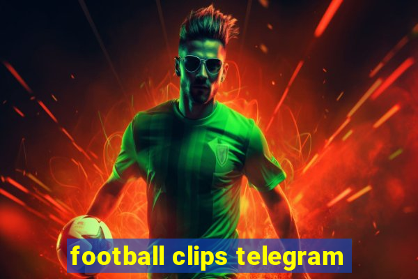 football clips telegram